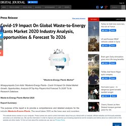 Covid-19 Impact On Global Waste-to-Energy Plants Market 2020 Industry Analysis, Opportunities &#038; Forecast To 2026