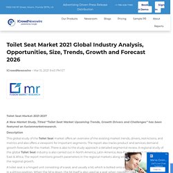 Toilet Seat Market 2021 Global Industry Analysis, Opportunities, Size, Trends, Growth and Forecast 2026