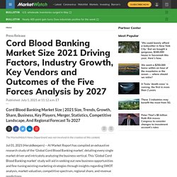 Cord Blood Banking Market Size 2021 Driving Factors, Industry Growth, Key Vendors and Outcomes of the Five Forces Analysis by 2027