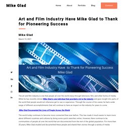 Mike Glad Film Industry Pioneering Thank Success Art