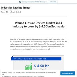 Wound Closure Devices Market in l4 Industry to grow by $ 4.50bn