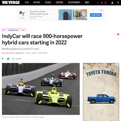 IndyCar will race 900-horsepower hybrid cars starting in 2022