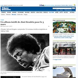 70 ans: Un album inédit de Jimi Hendrix pour le 5 mars - News Culture: Musique