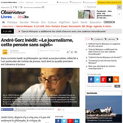 André Gorz inédit: «Le journalisme, cette pensée sans sujet»
