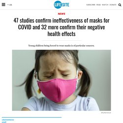 47 studies confirm ineffectiveness of masks for COVID and 32 more confirm their negative health effects - LifeSite