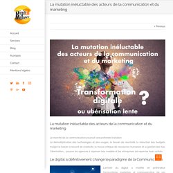 La mutation inéluctable des acteurs de la communication et du marketing - Digitall Makers