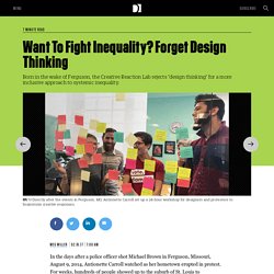 Want To Fight Inequality? Forget Design Thinking