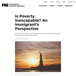 Is Poverty Inescapable? An Immigrant's Perspective