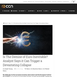 Is the Demise of Euro Inevitable? Analyst Says it May Trigger Collapse of Global Monetary System