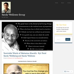 Inevitable Words of Mahatma Ghandhi- Ajit Patel Sanda Wellbeing and Sanda Wellness