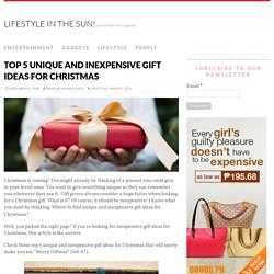 Top 5 Unique and Inexpensive Gift Ideas for Christmas - Lifestyle in the SUN!