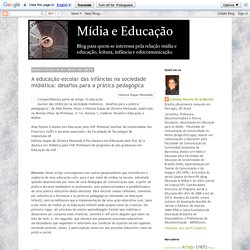 Mídia e Educação: A educação escolar das infâncias na sociedade midiática: desafios para a prática pedagógica