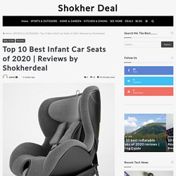 Top 10 Best Infant Car Seats of 2020