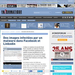 Des images infectées par un malware dans Facebook et Linkedin