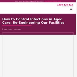 How to Control Infections in Aged Care: Re-Engineering Our Facilities - Veridia