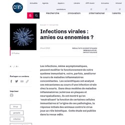 Infections virales : amies ou ennemies ?