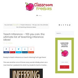 Teach Inference - YES you can, the ultimate list of teaching inference ideas! - Classroom Freebies