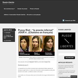 Pussy Riot : “le procès infernal” JOUR 4 . (Citations en français) « Russie-Libertés