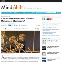 Can the Maker Movement Infiltrate Mainstream Classrooms?