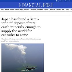 Japan has found a ‘semi-infinite’ deposit of rare earth minerals, enough to supply the world for centuries to come