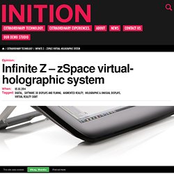 Infinite Z - zSpace virtual-holographic system from Inition