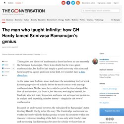 The man who taught infinity: how GH Hardy tamed Srinivasa Ramanujan's genius