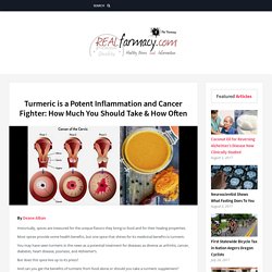 Turmeric is a Potent Inflammation and Cancer Fighter: How Much You Should Take & How Often – REALfarmacy.com