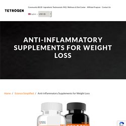 Anti-inflammatory Supplements for Weight Loss - Tetrogen USA