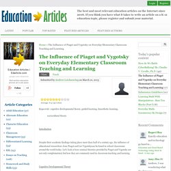 The Influence of Piaget and Vygotsky on Everyday Elementary Classroom Teaching and Learning
