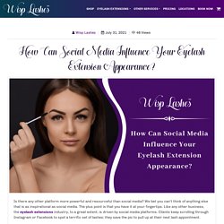 How Can Social Media Influence Your Eyelash Extension Appearance?