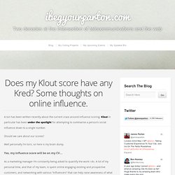 Does my Klout score have any Kred? Some thoughts on online influence. - I Beg Your Parton