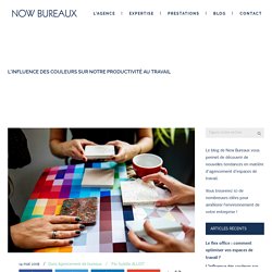 L’influence des couleurs sur notre productivité au travail - Now Bureaux