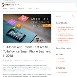 10 Mobile App Trends That Are Set To Influence Smart Phone Segment in 2018 - AppsManic