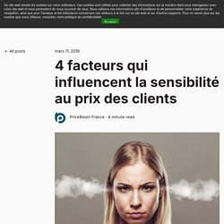 4 facteurs qui influencent la sensibilité au prix des clients