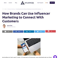 How Brands Can Use Influencer Marketing to Connect With Customers