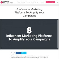 8 Influencer Marketing Platforms To Amplify Your Campaigns