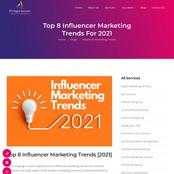 Top 8 Influencer Marketing Trends In 2021