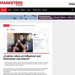 ¿Cuánto cobra un influencer por mencionar una marca? - Marketers by Adlatina