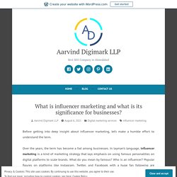 What is influencer marketing and what is its significance for businesses? – Aarvind Digimark LLP