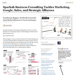 Top Mommy Bloggers: Worlds Most Powerful Social Media Influencers to Treat and Pamper - Sparkah Business Consulting Tackles Marketing, Google, Sales, and Strategic Alliances