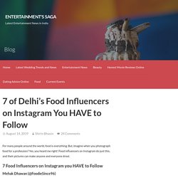 7 of Delhi's Food Influencers on Instagram You HAVE to Follow