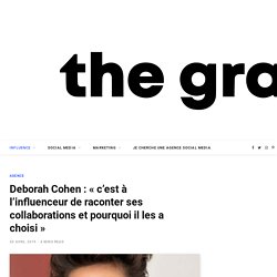 Deborah Cohen : "c’est à l'influenceur de raconter ses collaborations et pourquoi il les a choisi" - The Graham