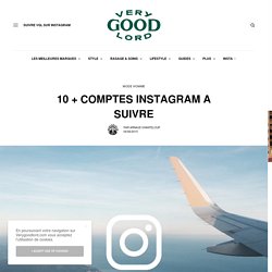 Influenceur Homme : les 10 + meilleurs comptes Instagram à suivre