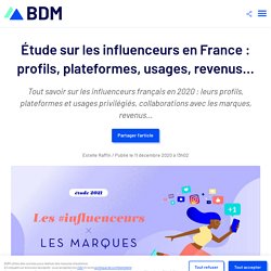 Étude sur les influenceurs en France : profils, plateformes, usages, revenus...