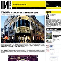 Brand Culture - Citadium, le temple de la street culture