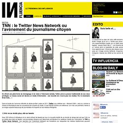 Media - TNN : le Twitter News Network ou l'avènement du journalisme citoyen
