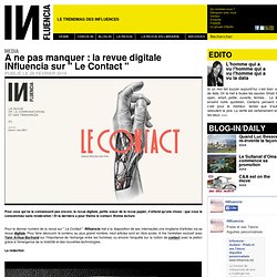 Media - A ne pas manquer : la revue digitale INfluencia sur " Le Contact "
