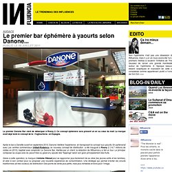 Audace - Le premier bar éphémère à yaourts selon Danone...
