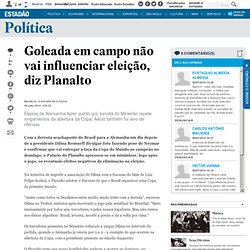 Goleada em campo não vai influenciar eleição, diz Planalto