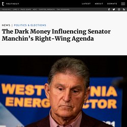 The Dark Money Influencing Senator Manchin’s Right-Wing Agenda